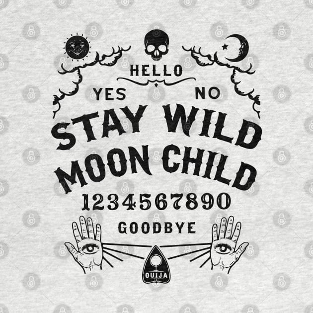 Stay Wild Moon Child Ouija Board by ShirtFace